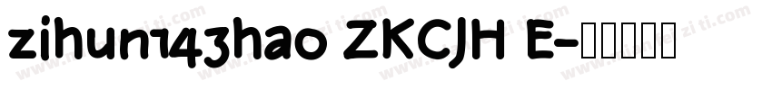 zihun143hao ZKCJH E字体转换